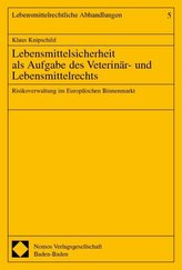 Lebensmittelsicherheit als Aufgabe des Veterinär- und Lebensmittelrechts