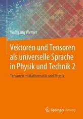 Vektoren und Tensoren als universelle Sprache in Physik und Technik 2
