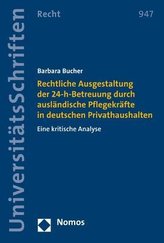 Rechtliche Ausgestaltung der 24-h-Betreuung durch ausländische Pflegekräfte in deutschen Privathaushalten