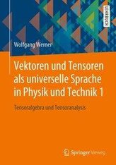 Vektoren und Tensoren als universelle Sprache in Physik und Technik 1