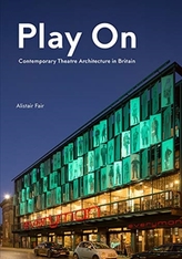  Play On: Contemporary Theatre Architecture in Britain