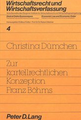 Zur kartellrechtlichen Konzeption Franz Böhms