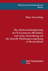 Das Herkunftslandprinzip der E-Commerce-Richtlinie und seine Auswirkung auf die aktuelle Mediengesetzgebung in Deutschland