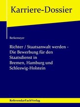 Richter / Staatsanwalt werden - Die Bewerbung für den Staatsdienst in Bremen, Hamburg und Schleswig-Holstein