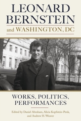  Leonard Bernstein and Washington, DC - Works, Politics, Performances