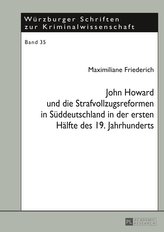 John Howard und die Strafvollzugsreformen in Süddeutschland in der ersten Hälfte des 19. Jahrhunderts