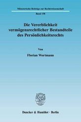 Die Vererblichkeit vermögensrechtlicher Bestandteile des Persönlichkeitsrechts