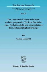 Das steuerfreie Existenzminimum und der progressive Tarif als Bausteine eines freiheitsrechtlichen Verständnisses des Leistungsf