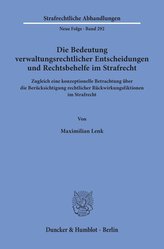 Die Bedeutung verwaltungsrechtlicher Entscheidungen und Rechtsbehelfe im Strafrecht