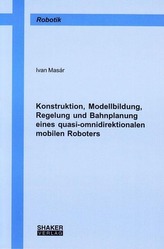 Konstruktion, Modellbildung, Regelung und Bahnplanung eines quasi-omnidirektionalen mobilen Roboters