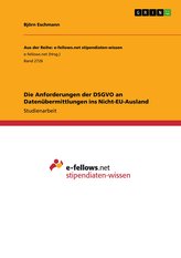 Die Anforderungen der DSGVO an Datenübermittlungen ins Nicht-EU-Ausland