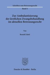 Zur Ambulantisierung der ärztlichen Zwangsbehandlung im aktuellen Betreuungsrecht.
