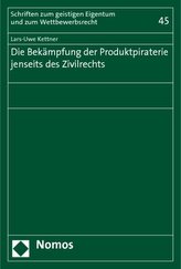 Die Bekämpfung der Produktpiraterie jenseits des Zivilrechts