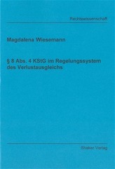 § 8 Abs. 4 KStG im Regelungssystem des Verlustausgleichs