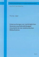 Untersuchungen zur nachträglichen Generierung tiefenabhängiger Unschärfe bei der elektronischen Bildaufnahme