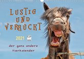 Lustig und verrückt - der ganz andere Tierkalender (Wandkalender 2021 DIN A3 quer)