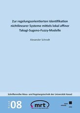 Zur regelungsorientierten Identifikation nichtlinearer Systeme mittels lokal affiner Takagi-Sugeno-Fuzzy-Modelle