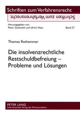Die insolvenzrechtliche Restschuldbefreiung - Probleme und Lösungen