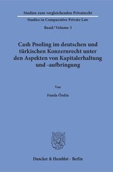Cash Pooling im deutschen und türkischen Konzernrecht unter den Aspekten von Kapitalerhaltung und -aufbringung.