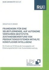 Framework für eine selbstlernende, auf autonome Verfahren gestützte, Zustandsbewertung von Produktionssystemen mithilfe künstlic