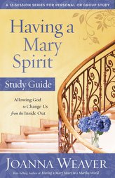 Having a Mary Spirit: Allowing God to Change Us from the Inside Out