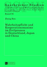 Wahrheitspflicht und Kooperationsmaxime im Zivilprozess in Deutschland, Japan und China