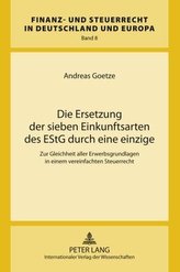 Die Ersetzung der sieben Einkunftsarten des EStG durch eine einzige
