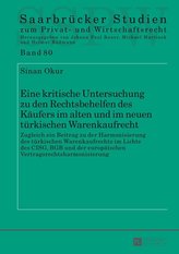 Eine kritische Untersuchung zu den Rechtsbehelfen des Käufers im alten und im neuen türkischen Warenkaufrecht