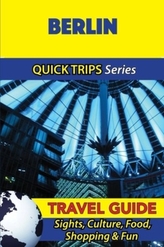  BERLIN TRAVEL GUIDE  QUICK TRIPS SERIES