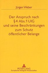 Der Anspruch nach § 4 Abs. 1 UIG und seine Beschränkungen zum Schutz öffentlicher Belange