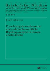 Franchising als wettbewerbs- und verbraucherrechtliche Regelungsaufgabe in Europa und Südafrika