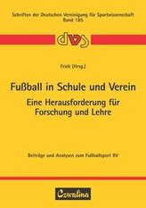 Fußball in Schule und Verein - Eine Herausforderung für Forschung und Lehre