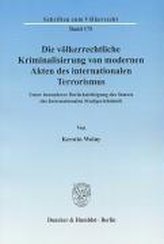Die völkerrechtliche Kriminalisierung von modernen Akten des internationalen Terrorismus.