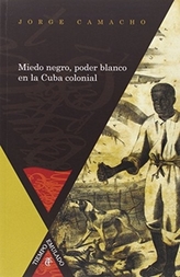  MIEDO NEGRO PODER BLANCO EN LA CUBA COL