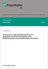 Ein Beitrag zur Lebensdauerberechnung von gegossenen Aluminiumwerkstoffen unter Berücksichtigung von prozessbedingten Porositäte