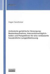 Ambulante geriatrische Versorgung: Bestandsaufnahme, Interventionsmöglichkeiten und Perspektiven für eine verbesserte hausärztli