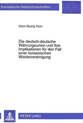 Die deutsch-deutsche Währungsunion und ihre Implikationen für den Fall einer koreanischen Wiedervereinigung
