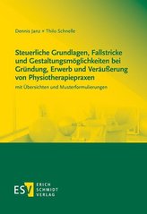 Steuerliche Grundlagen, Fallstricke und Gestaltungsmöglichkeiten bei Gründung, Erwerb und Veräußerung von Physiotherapiepraxen