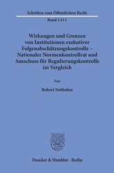 Wirkungen und Grenzen von Institutionen exekutiver Folgenabschätzungskontrolle - Nationaler Normenkontrollrat und Ausschuss für 