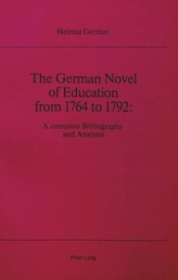 The German Novel of Education from 1764 to 1792: A Complete Bibliography and Analysis