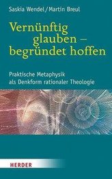 Vernünftig glauben - begründet hoffen