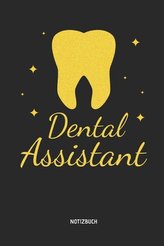 Dental Assistant - Notizbuch: Liniertes Zahnmedizinisches Notizbuch. Tolle Praxis & Patienten Geschenk Idee Für Zahnärzte, Zahna