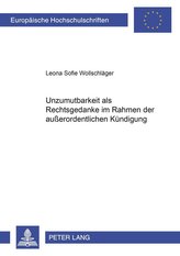 Unzumutbarkeit als Rechtsgedanke im Rahmen der außerordentlichen Kündigung