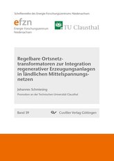 Regelbare Ortsnetztransformatoren zur Integration regenerativer Erzeugungsanlagen in ländlichen Mittelspannungsnetzen (Band 39)