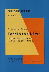 Ferdinand Loewe. Leben Und Wirken. I. Teil 1863-1900: Ein Wiener Musiker Zwischen Anton Bruckner Und Gustav Mahler