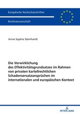 Die Verwirklichung des Effektivitätsgrundsatzes im Rahmen von privaten kartellrechtlichen Schadensersatzansprüchen im internatio
