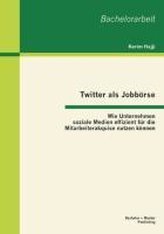 Twitter als Jobbörse: Wie Unternehmen soziale Medien effizient für die Mitarbeiterakquise nutzen können