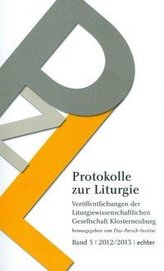 Protokolle zur Liturgie. Veröffentlichungen der Liturgiewissenschaftlichen Gesellschaft Klosterneuburg / Protokolle zur Liturgie
