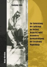 Zur Entwicklung des Luftkriegs im Zweiten Weltkrieg unter besonderer Berücksichtigung der Zerstörung Magdeburgs
