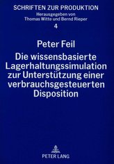 Die wissensbasierte Lagerhaltungssimulation zur Unterstützung einer verbrauchsgesteuerten Disposition